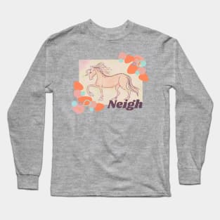 Neigh Long Sleeve T-Shirt